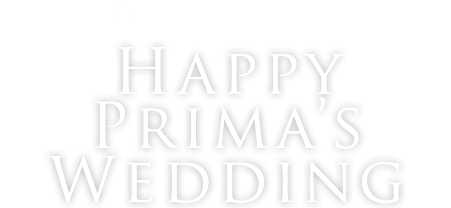 HAPPY PRIMA'S WEDDING